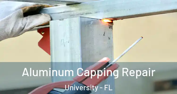  Aluminum Capping Repair University - FL